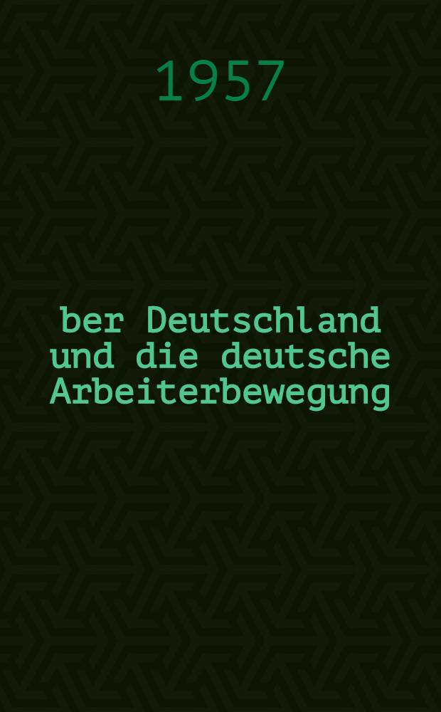 Über Deutschland und die deutsche Arbeiterbewegung : Aus Schriften, Reden, Briefen