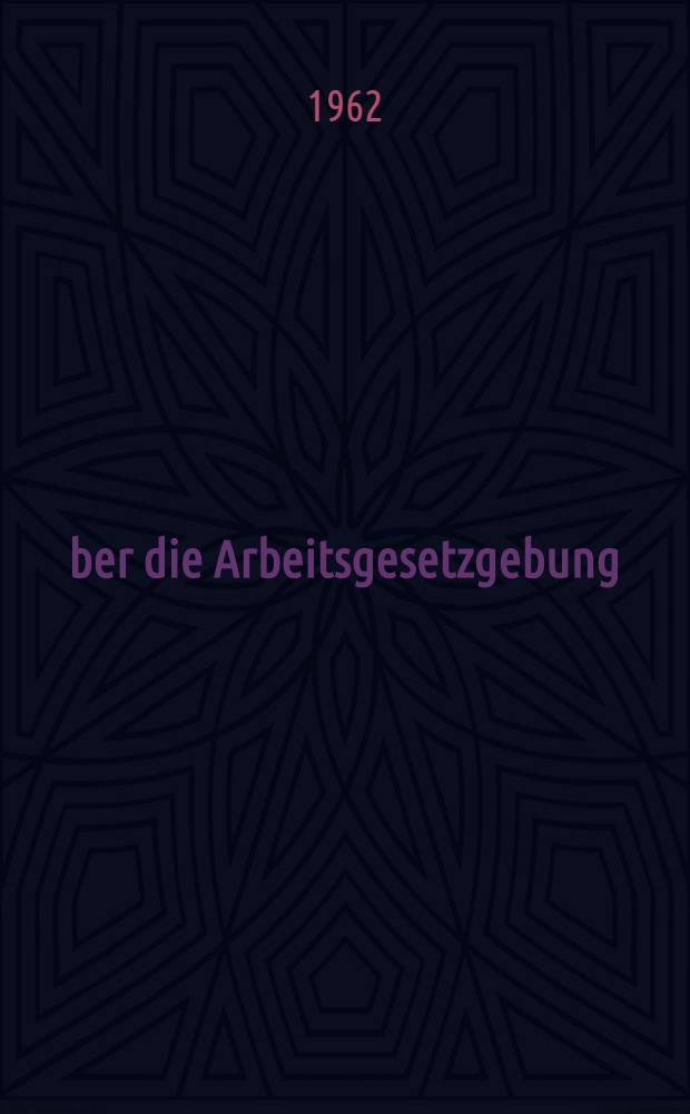 &Uuml;ber die Arbeitsgesetzgebung