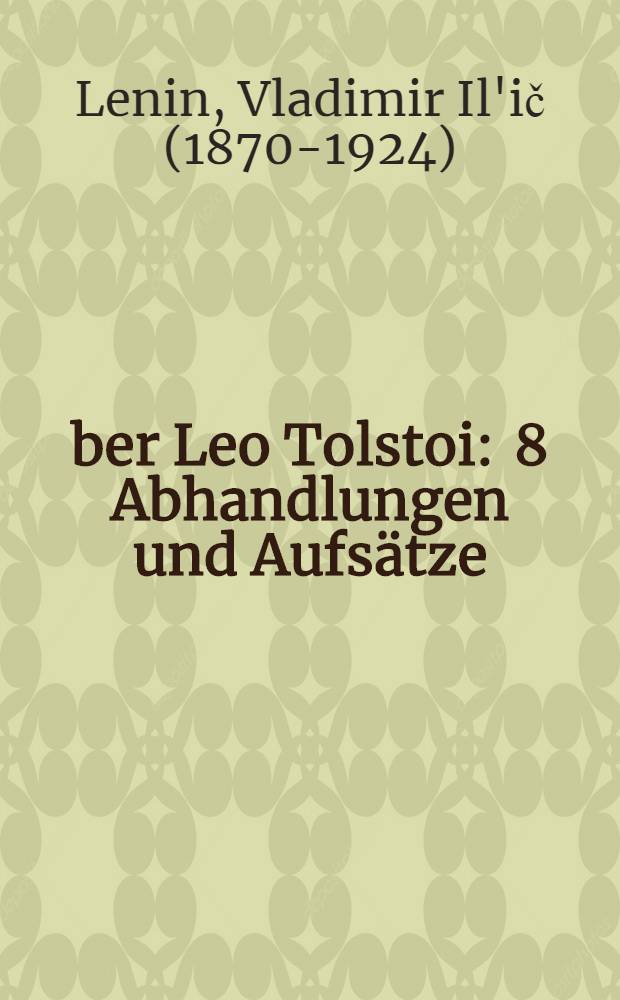 Über Leo Tolstoi : 8 Abhandlungen und Aufsätze
