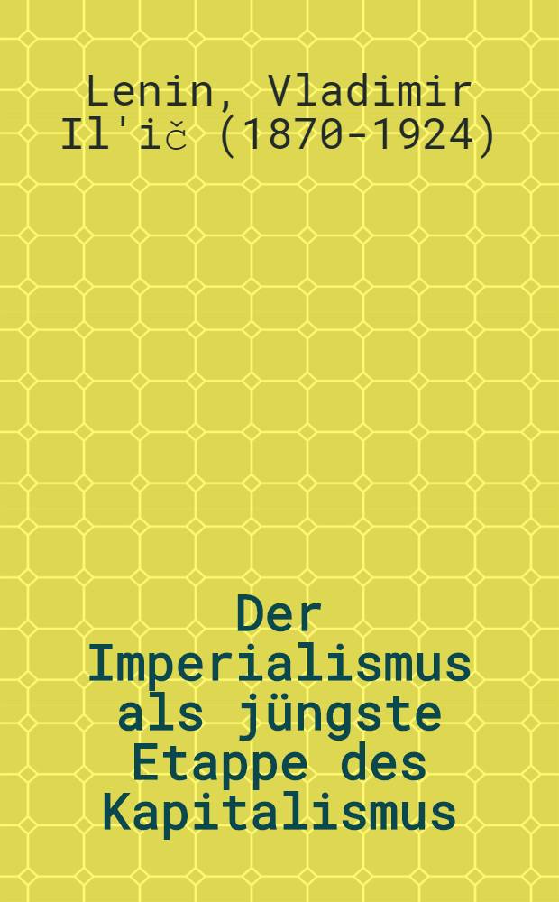 Der Imperialismus als jüngste Etappe des Kapitalismus