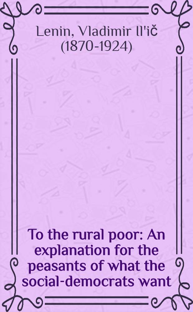 To the rural poor : An explanation for the peasants of what the social-democrats want