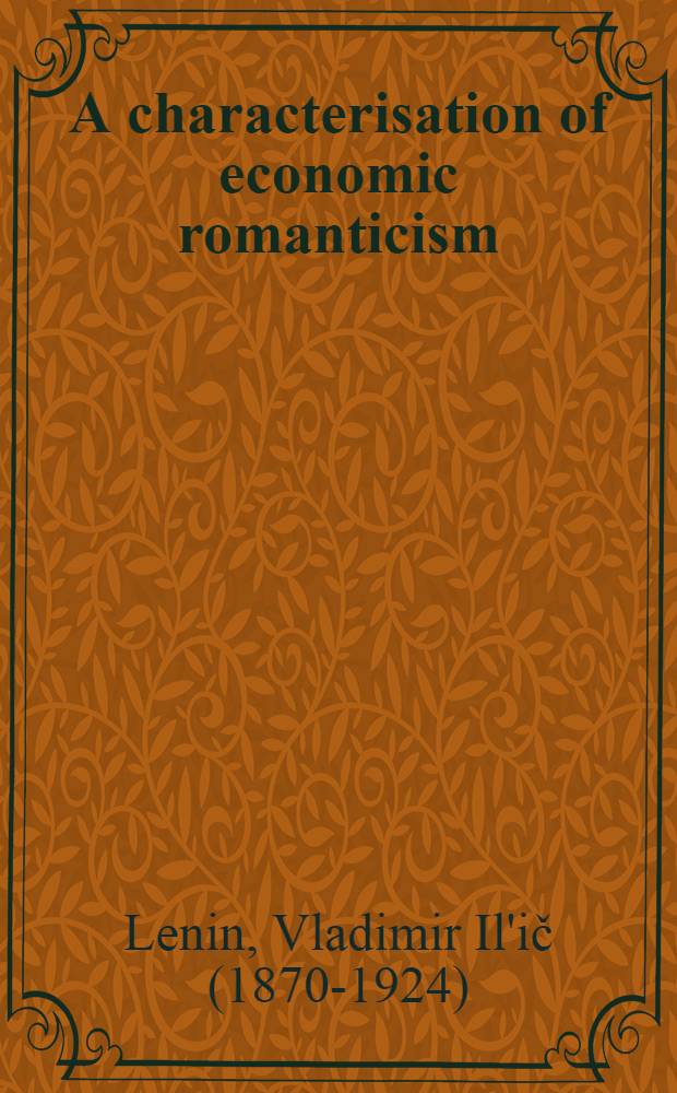 A characterisation of economic romanticism : (Sismondi and our native Sismondists) : Transl. from the Russ.
