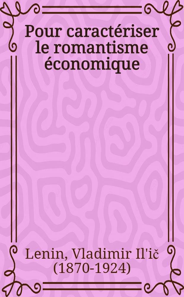 Pour caractériser le romantisme économique : (Sismondi et nos sismondistes nationaux)