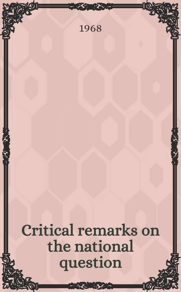 Critical remarks on the national question; The right of nations to self-determination / V. I. Lenin. The socialist revolution and the right of nations to self-determination : Theses