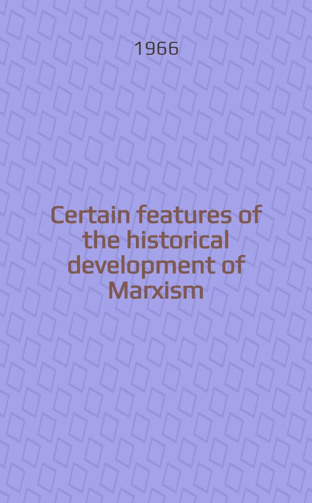 Certain features of the historical development of Marxism : Articles on Marxism