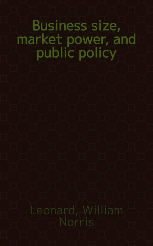 Business size, market power, and public policy