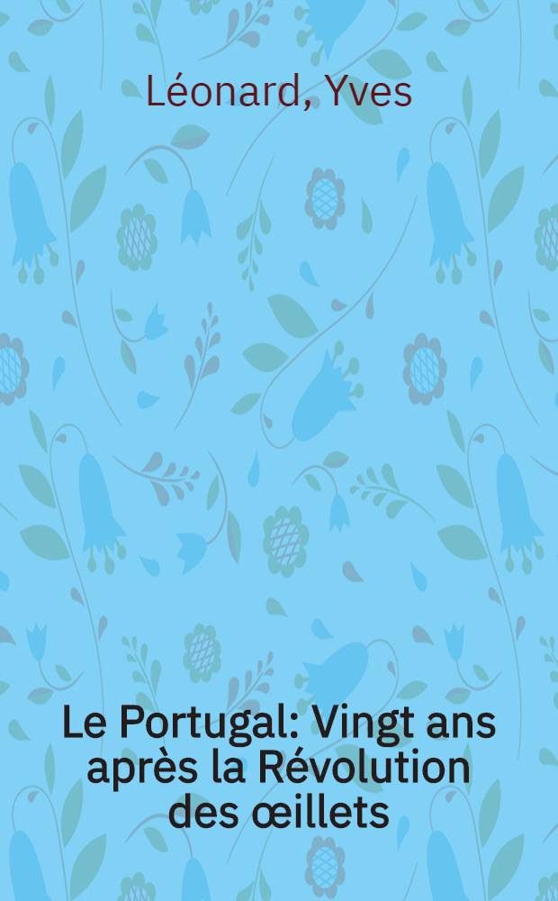 Le Portugal : Vingt ans après la Révolution des œillets