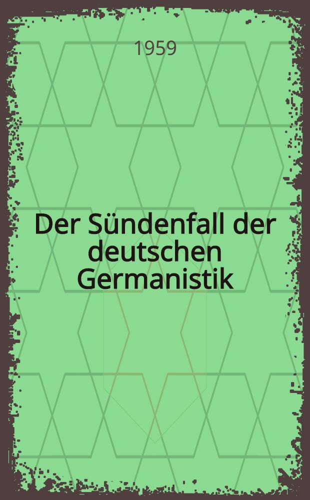 Der Sündenfall der deutschen Germanistik : Vorschläge zur Wiederbelebung des literarischen Bewusstseins in der Bundesrepublik