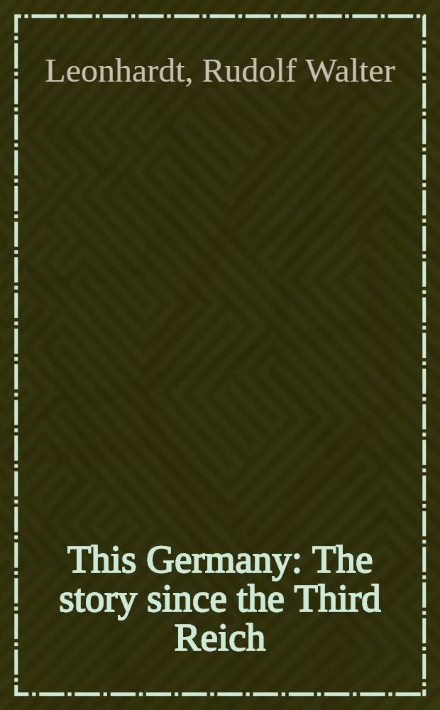 This Germany : The story since the Third Reich