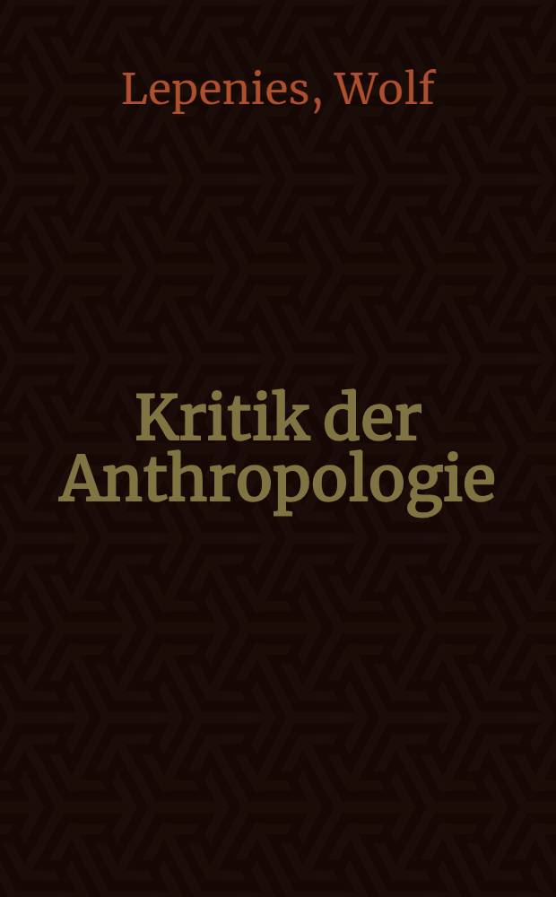 Kritik der Anthropologie : Marx u. Freud, Gehlen u. Habermas über Aggression