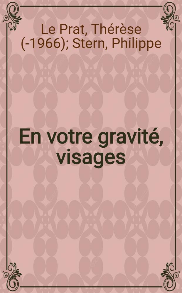 En votre gravité, visages : Cinquante-deux visages de Thérèse Le Prat : Album