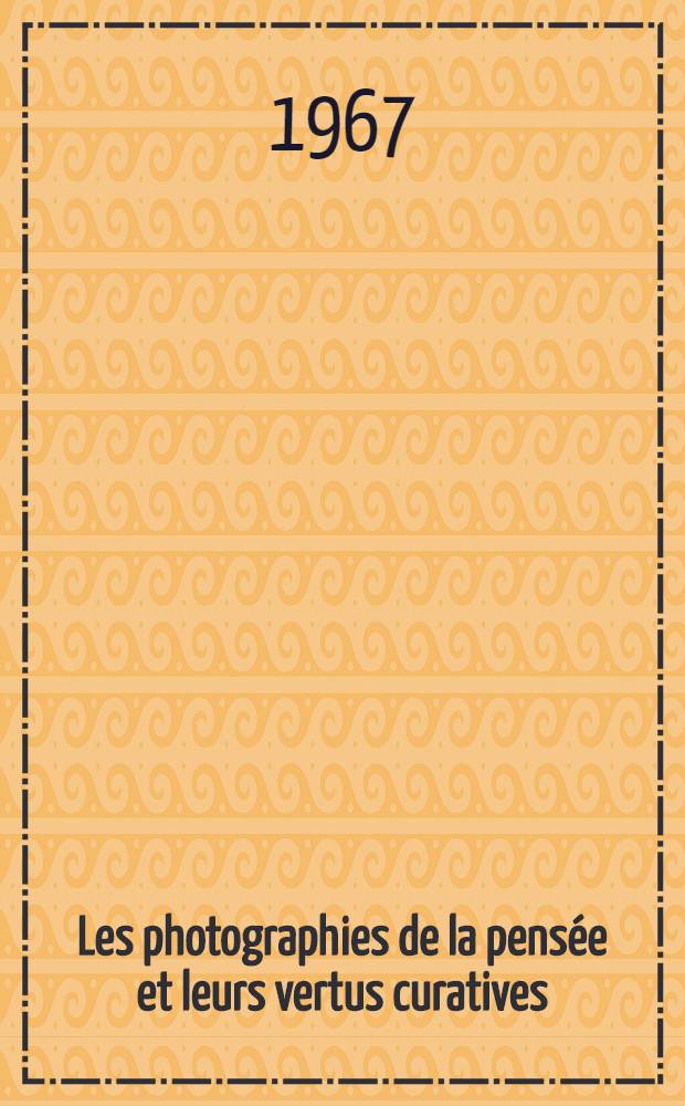 Les photographies de la pensée et leurs vertus curatives : Merveilles de l'infrarouge