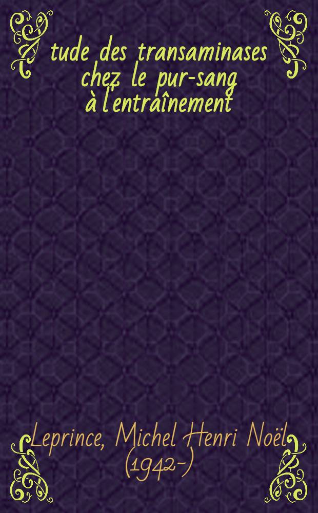Étude des transaminases chez le pur-sang à l'entraînement : Thèse ..