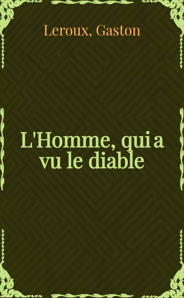 L'Homme, qui a vu le diable : Pi&egrave;ce en 2 actes