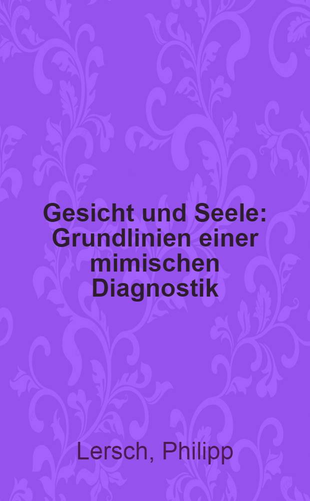 Gesicht und Seele : Grundlinien einer mimischen Diagnostik