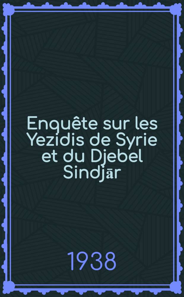 Enquête sur les Yezidis de Syrie et du Djebel Sindjār