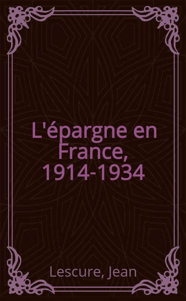 ... L'épargne en France, 1914-1934
