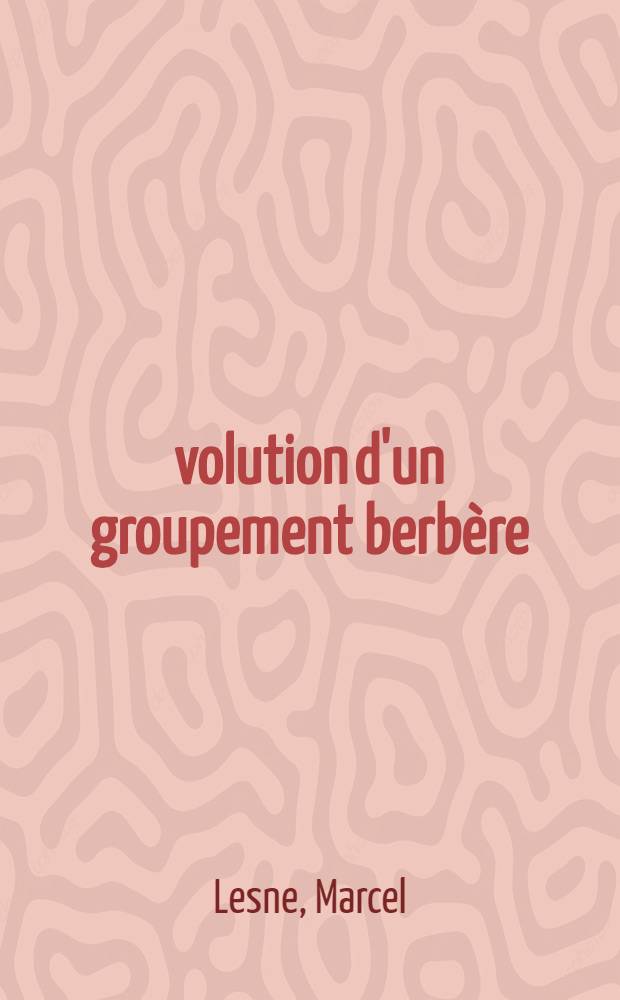 &Eacute;volution d'un groupement berb&egrave;re: les Zemmour : Th&egrave;se pour le doctorat &egrave;s lettres pr&eacute;sent&eacute;e &agrave; ... l'Univ. de Paris