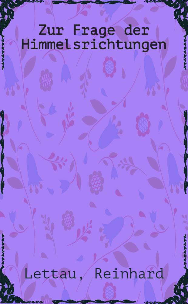 Zur Frage der Himmelsrichtungen