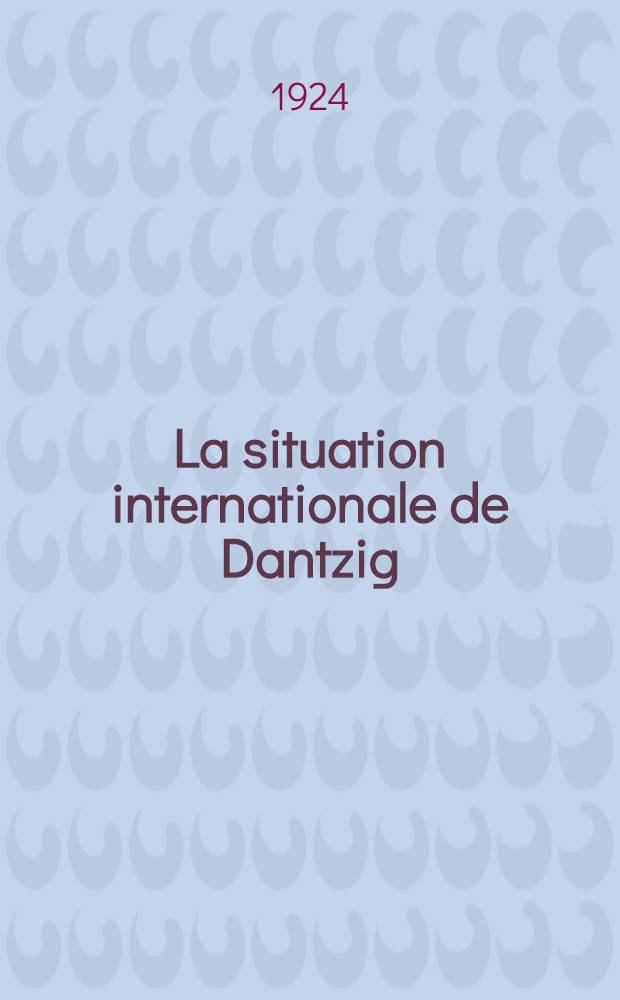 ... La situation internationale de Dantzig