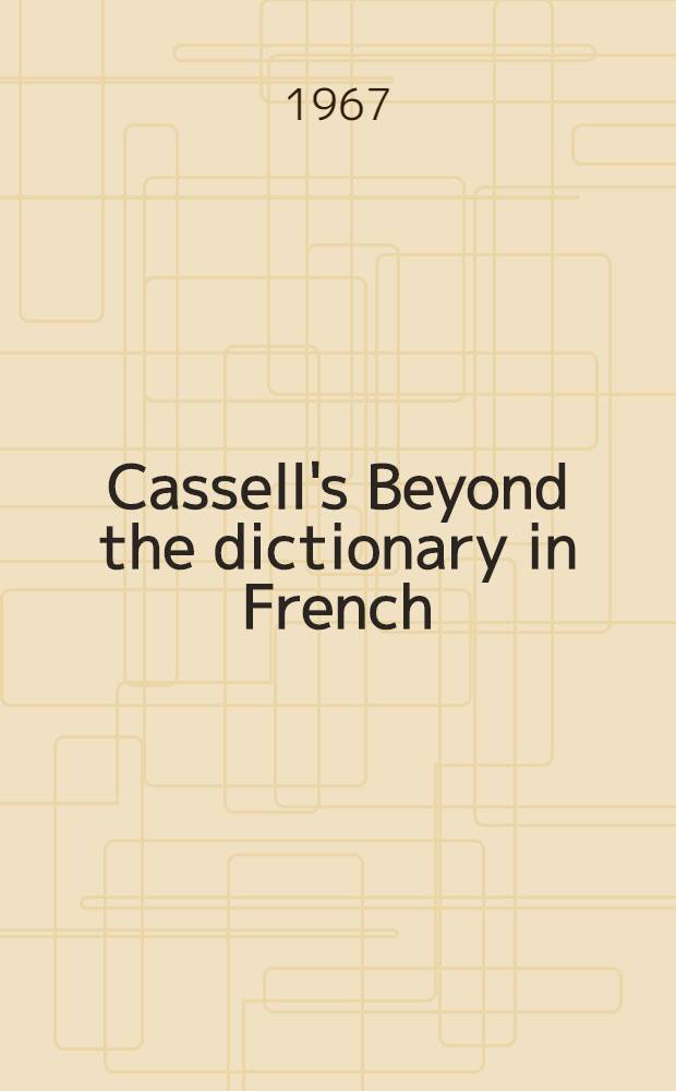 Cassell's Beyond the dictionary in French