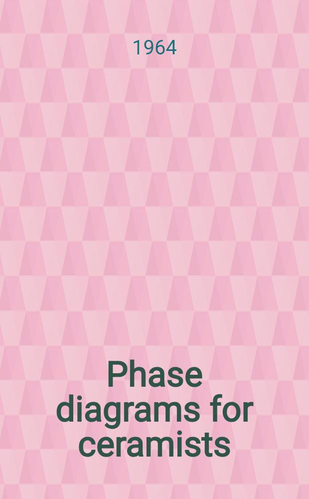 Phase diagrams for ceramists