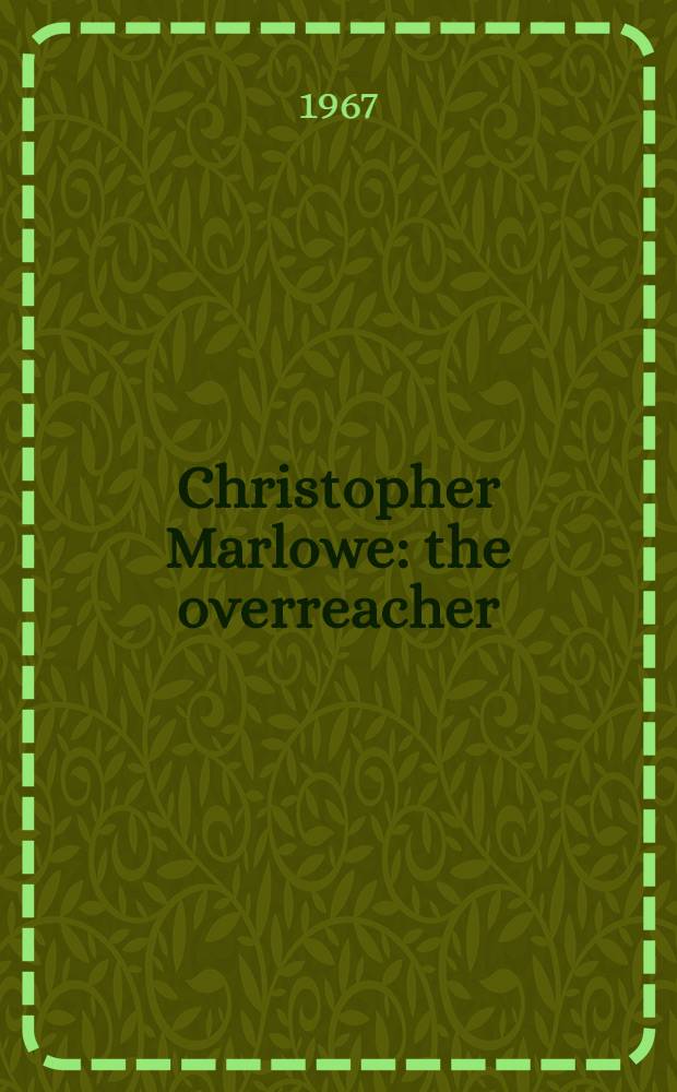 Christopher Marlowe: the overreacher
