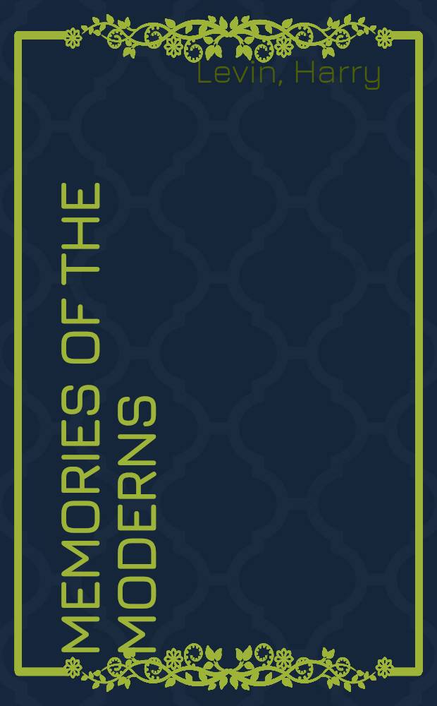 Memories of the moderns : Vladimir Nabokov, Ezra Pound, John Dos Passos et al