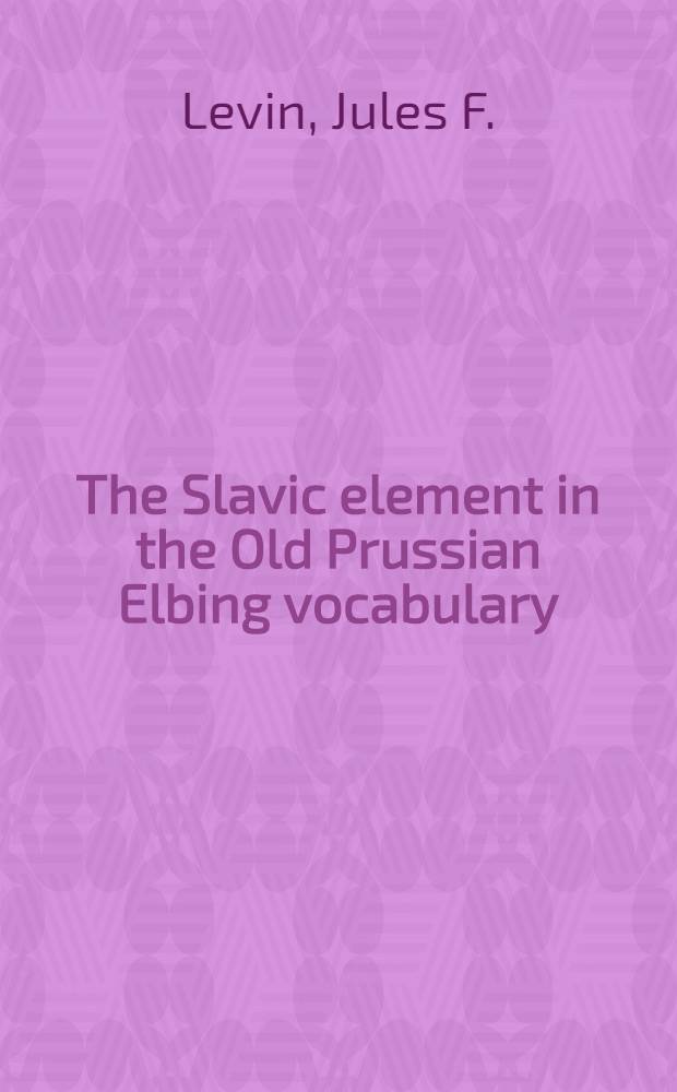 The Slavic element in the Old Prussian Elbing vocabulary