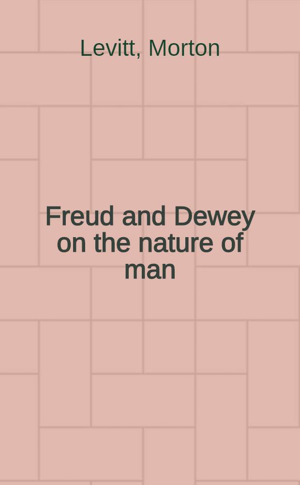Freud and Dewey on the nature of man