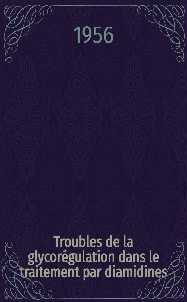 Troubles de la glycorégulation dans le traitement par diamidines : Thèse pour le doctorat en méd. ..