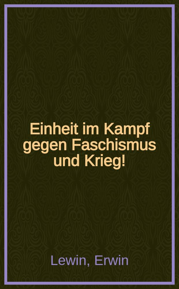 Einheit im Kampf gegen Faschismus und Krieg! : Der VII. Kongress der Kommunistischen Internationale 1935