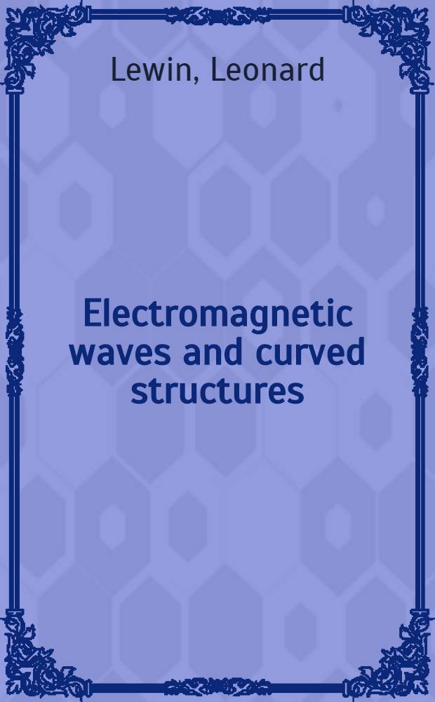 Electromagnetic waves and curved structures