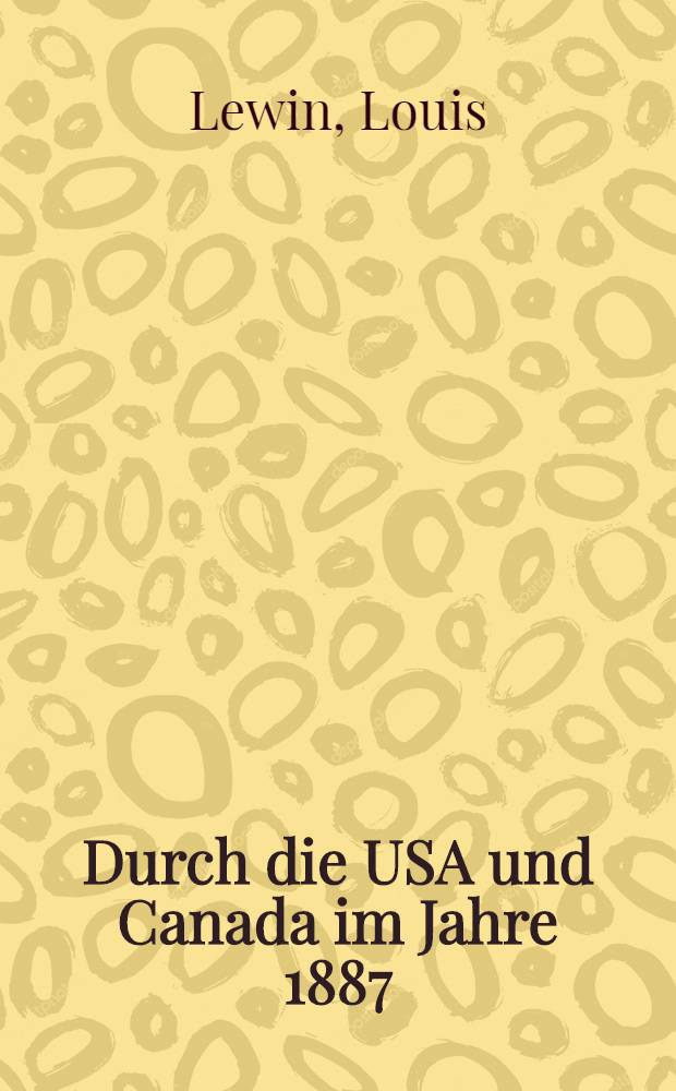 Durch die USA und Canada im Jahre 1887 : Ein Tagebuch
