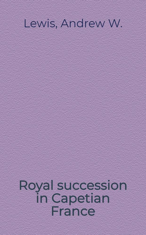 Royal succession in Capetian France : Studies on familial order and the state