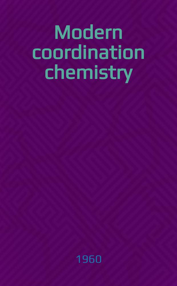 Modern coordination chemistry : Principles and methods