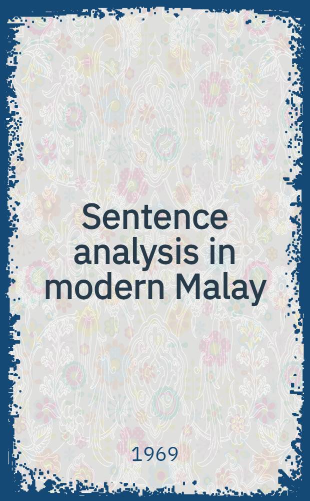Sentence analysis in modern Malay : With examples drawn from two plays by Za'ba