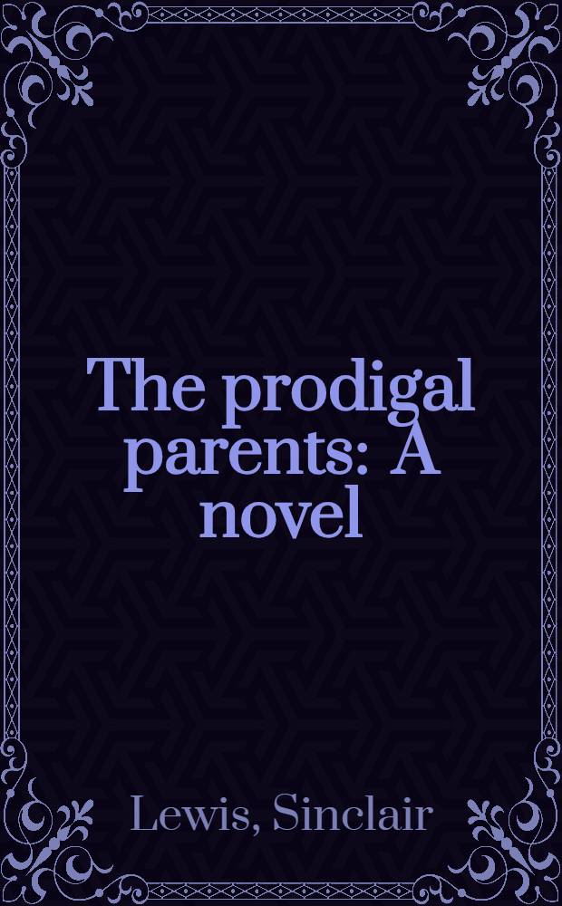 The prodigal parents : A novel
