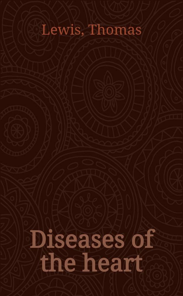 Diseases of the heart : Described for practitioners and students