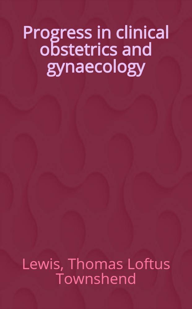 Progress in clinical obstetrics and gynaecology