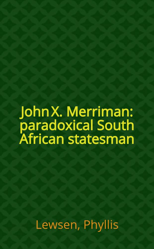 John X. Merriman : paradoxical South African statesman