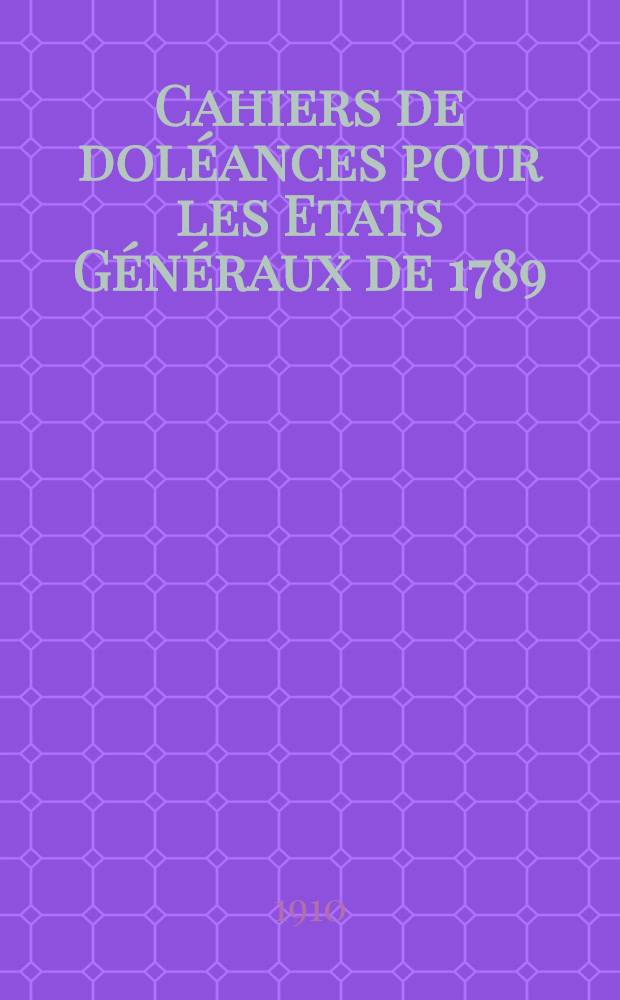 Cahiers de doléances pour les Etats Généraux de 1789
