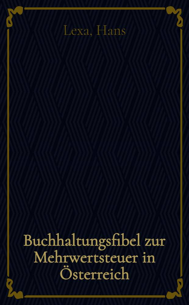 Buchhaltungsfibel zur Mehrwertsteuer in Österreich : Leitfaden für Fakturierung und Buchhaltung