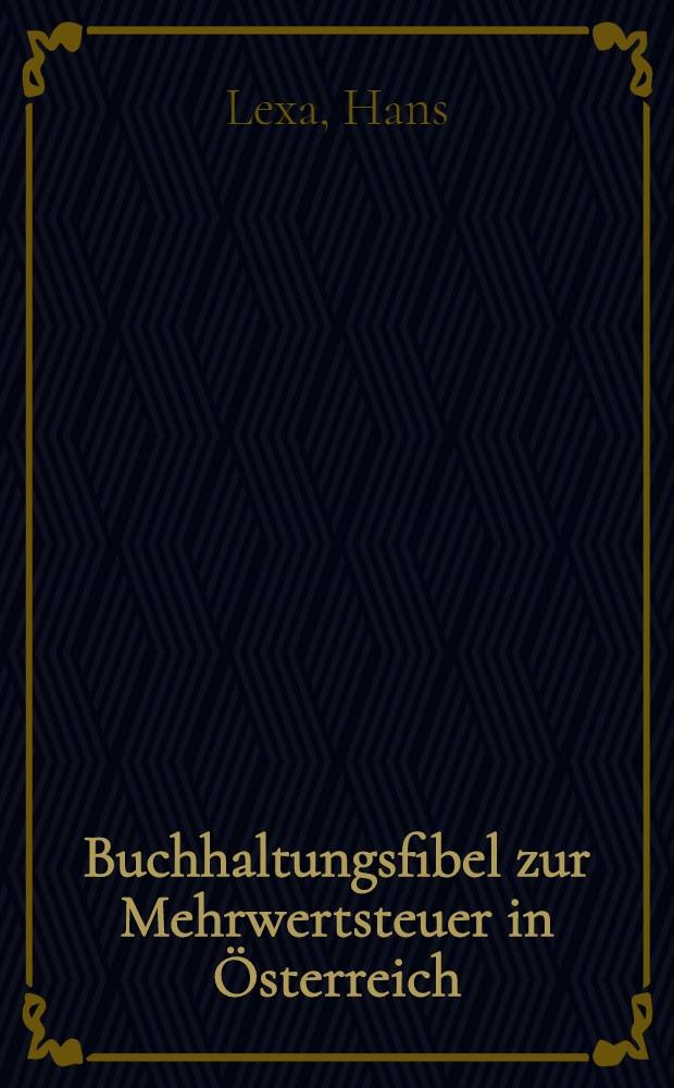 Buchhaltungsfibel zur Mehrwertsteuer in Österreich : Leitfaden für Fakturierung und Buchhaltung