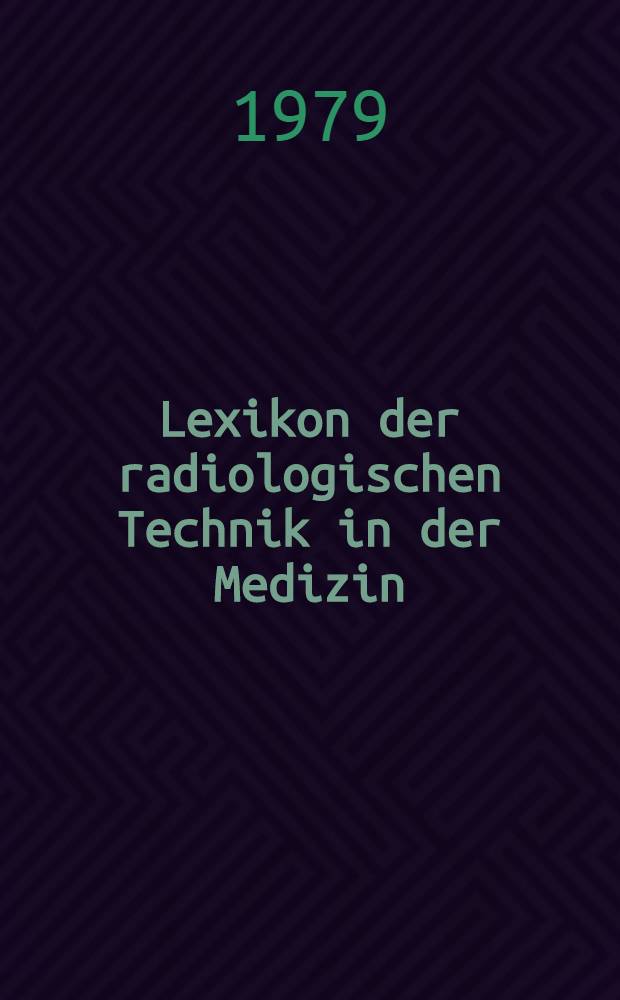 Lexikon der radiologischen Technik in der Medizin