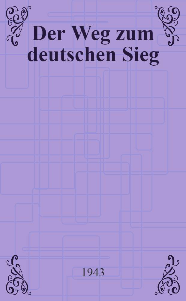 Der Weg zum deutschen Sieg