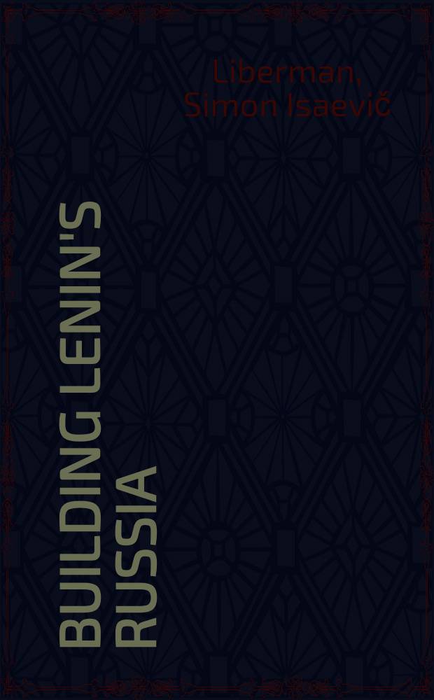 Building Lenin's Russia : Memoirs