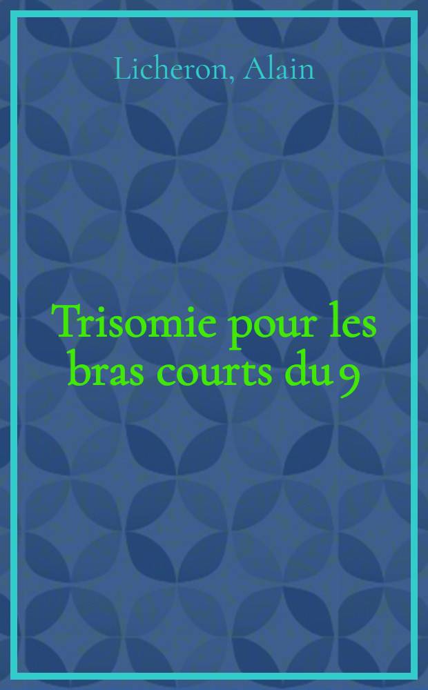 Trisomie pour les bras courts du 9 : le syndrome +9 p. : À propos d'une observation personnelle : Thèse ..