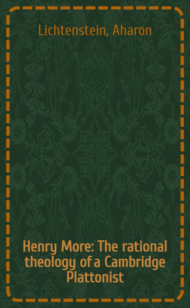 Henry More : The rational theology of a Cambridge Plattonist