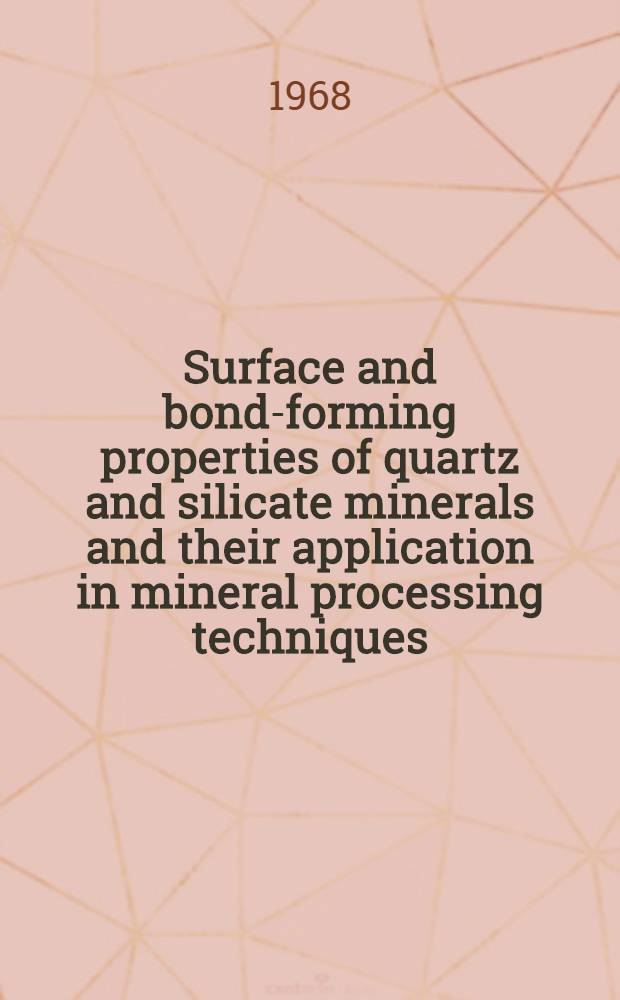 Surface and bond-forming properties of quartz and silicate minerals and their application in mineral processing techniques : Diss